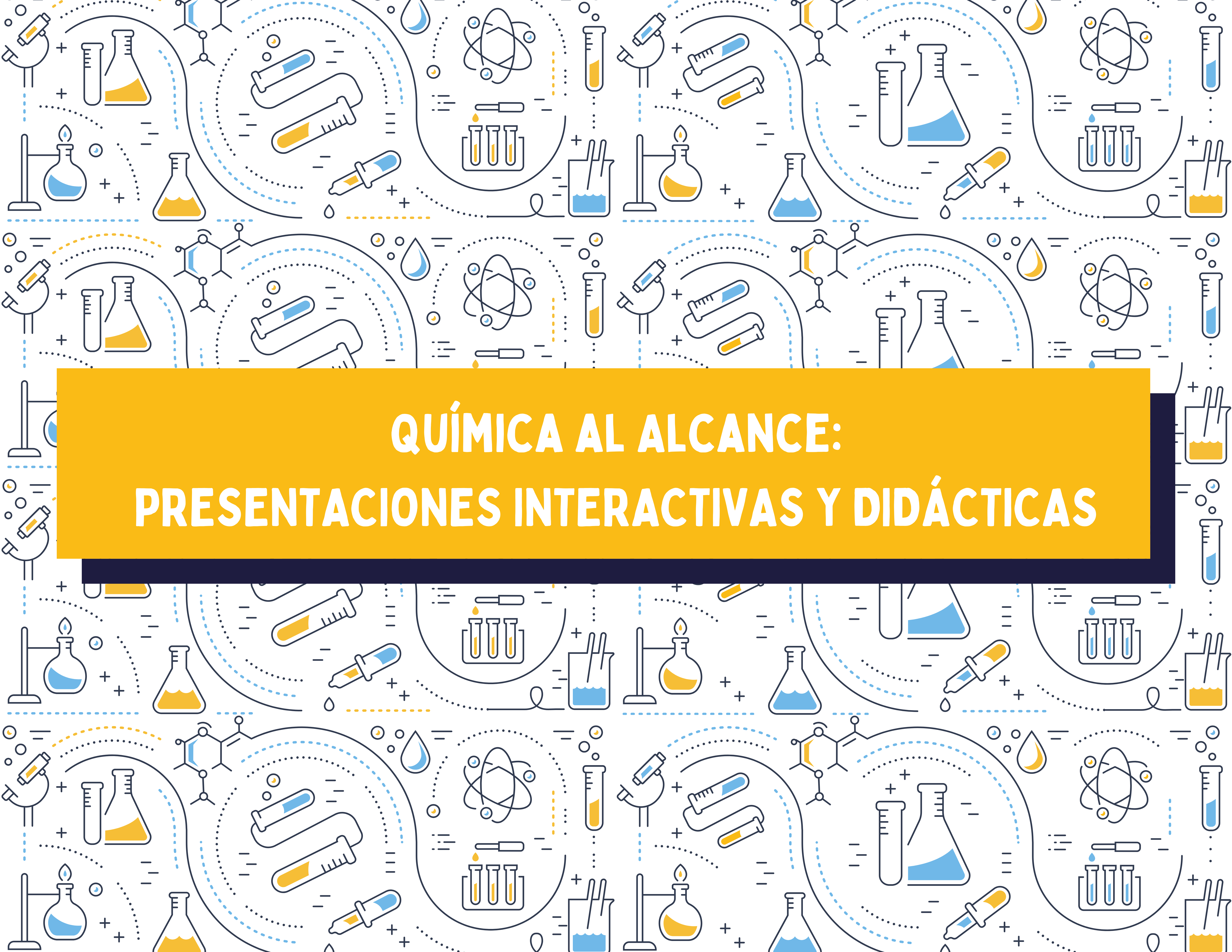 QUÍMICA AL ALCANCE: PRESENTACIONES INTERACTIVAS Y DIDÁCTICAS